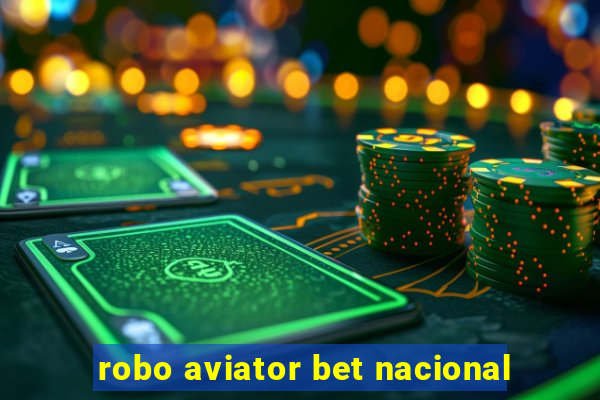 robo aviator bet nacional